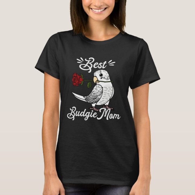 Best Parrot Mom I White Budgie Budgerigar T-Shirt (Front)