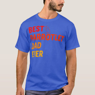 Best Parrotlet Dad Ever BirdOwnerPetDaddyParrot 3 T-Shirt
