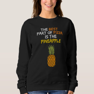 Best Part of Pizza is Pineapple Hawaii Pizza Ham Sweatshirt