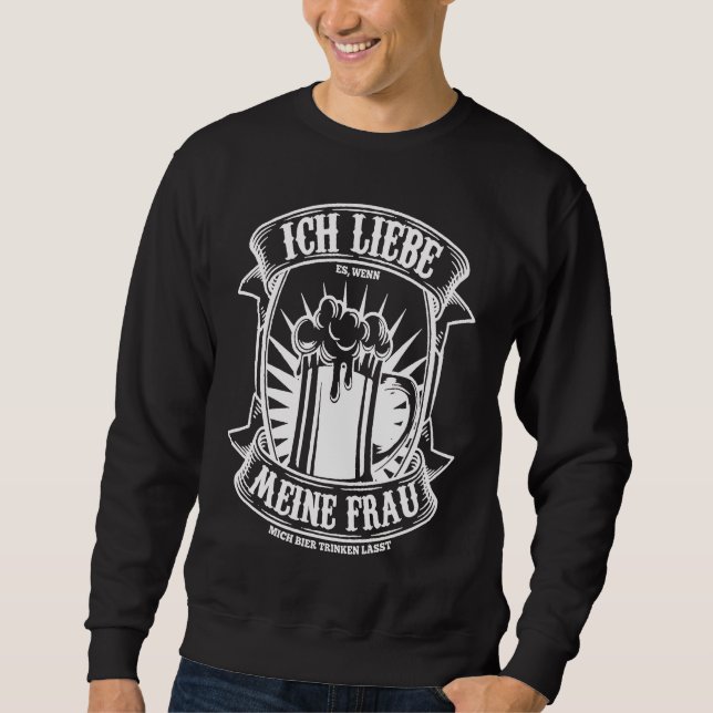 Best Party Ich liebe es wenn meine Frau mich trink Sweatshirt (Front)