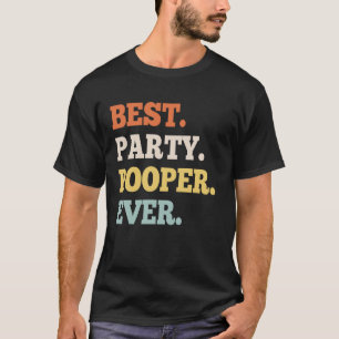 Best. Party. Pooper. Ever. - party pooper T-Shirt