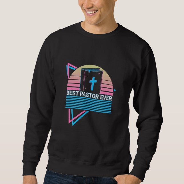 Best Pastor Ever Christian Sweatshirt (Front)