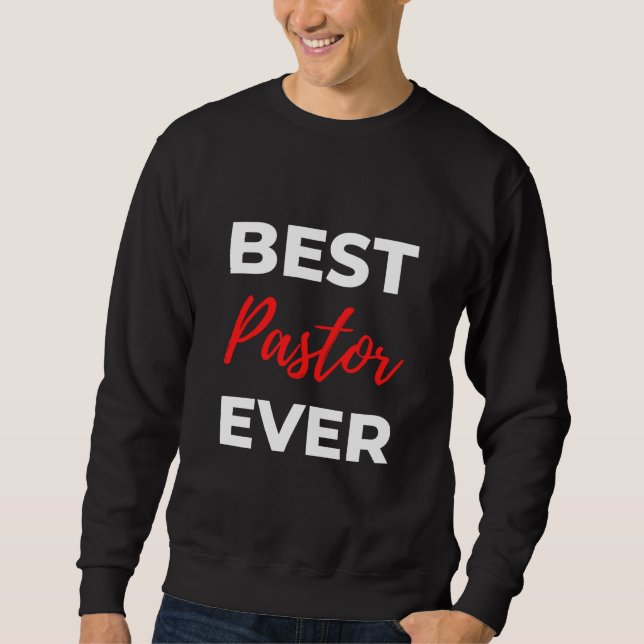 Best Pastor Ever Sweatshirt (Front)
