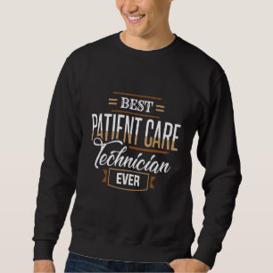 Best Patient Care Technician Ever PCT Medical Tech Sweatshirt