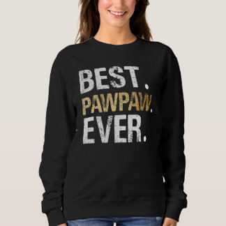 Best PawPaw Ever Graphic Great Fathers Day 2023 Gr Sweatshirt
