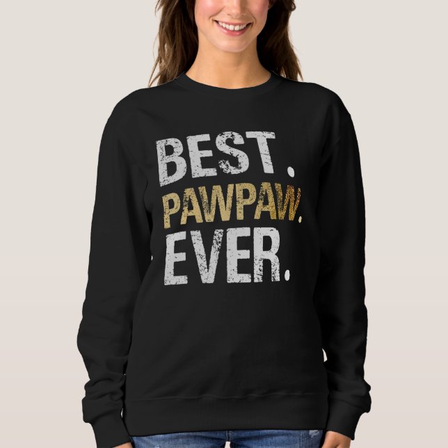 Best PawPaw Ever Graphic Great Fathers Day 2023 Gr Sweatshirt (Front)