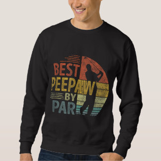 Best Peepaw By Par Father's Day Golf Gift Grandpa Sweatshirt