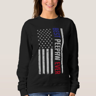 Best Peepaw Ever American Flag  For Fathers Day Pe Sweatshirt