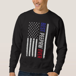 Best Peepaw Ever American Flag  For Fathers Day Pe Sweatshirt