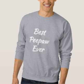 Best Peepaw Ever - Gift idea: Sweatshirt