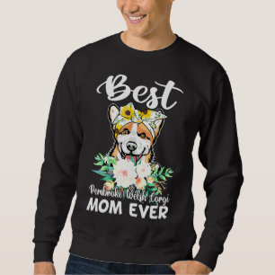 Best Pembroke Welsh Corgi Mum Ever Floral Sweatshirt