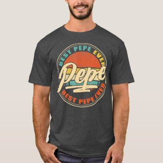 Best Pepe Ever Funny Grandpa Gifts Papa Gifts T-Shirt