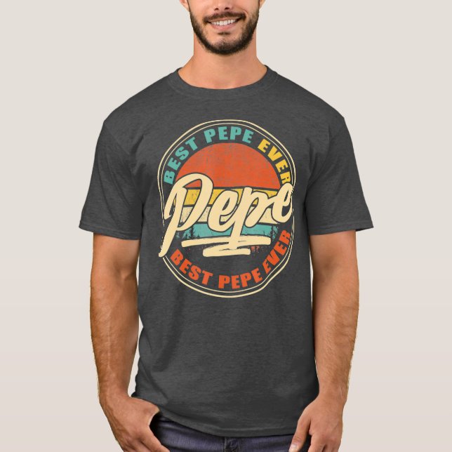 Best Pepe Ever  Funny Grandpa Gifts Papa Gifts T-Shirt (Front)