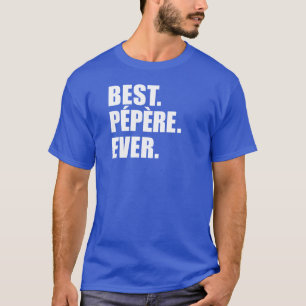 Best Pepere Ever French Grandfather T-Shirt