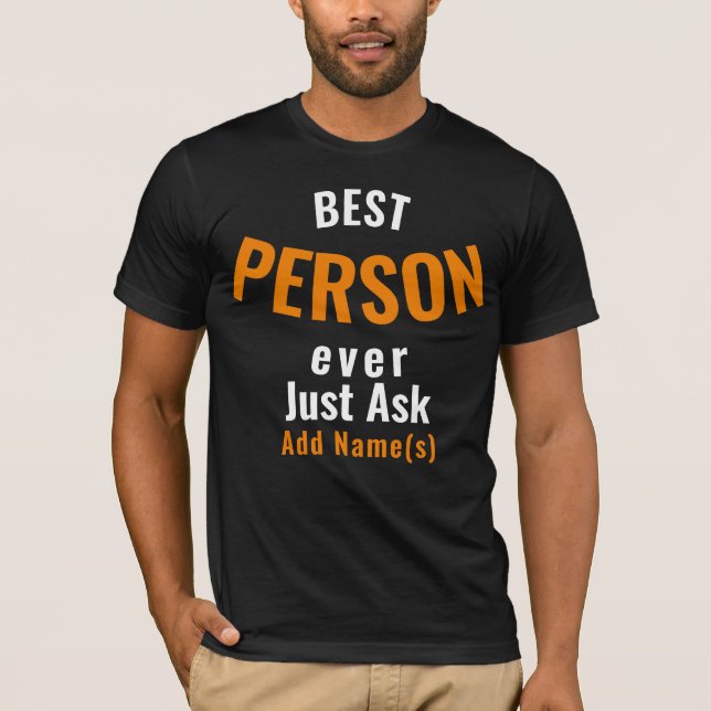 Best Person Ever. Personalise T-Shirt (Front)