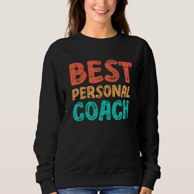 Best Personal Coach Trainer Mentor Mindset Content Sweatshirt (Front)