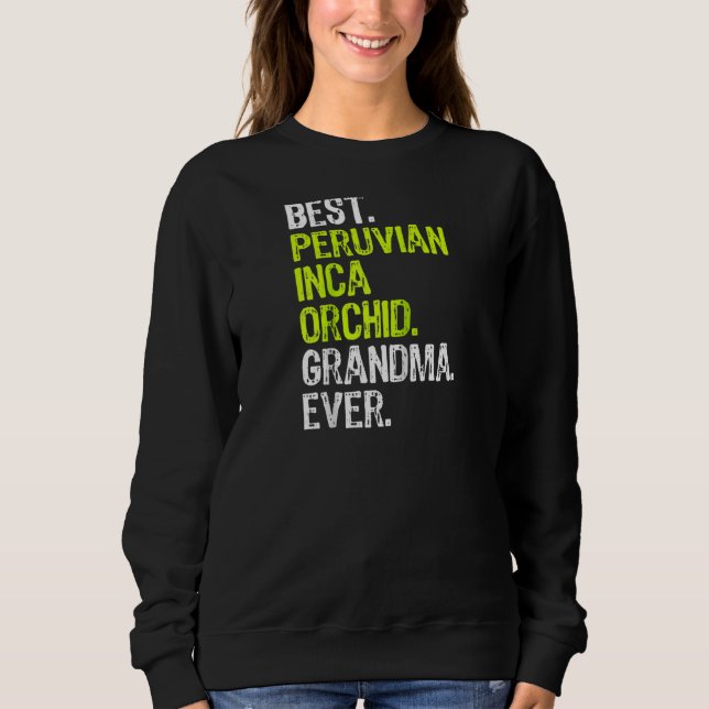 Best Peruvian Inca Orchid Grandma Ever Dog Lover R Sweatshirt (Front)