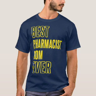 Best Pharmacist Mum Ever Pharmacology Medicine Pha T-Shirt
