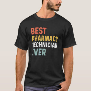 Best Pharmacy Tech Ever Humour Pharmacy Week Appre T-Shirt