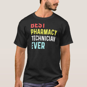 Best Pharmacy Tech Ever Humour Pharmacy Week Appre T-Shirt