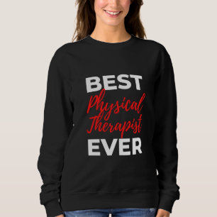 Best Physical Therapist Ever Sweatshirt