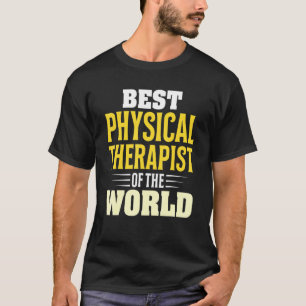 Best Physical Therapist Of The World  Physiotherap T-Shirt