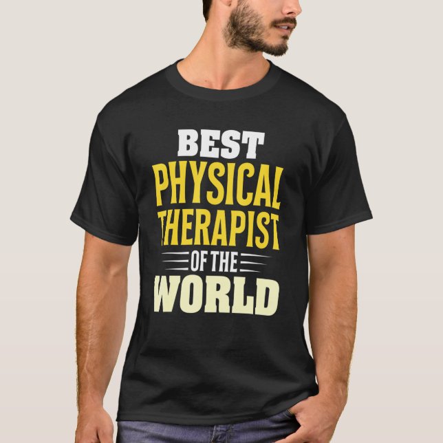 Best Physical Therapist Of The World  Physiotherap T-Shirt (Front)