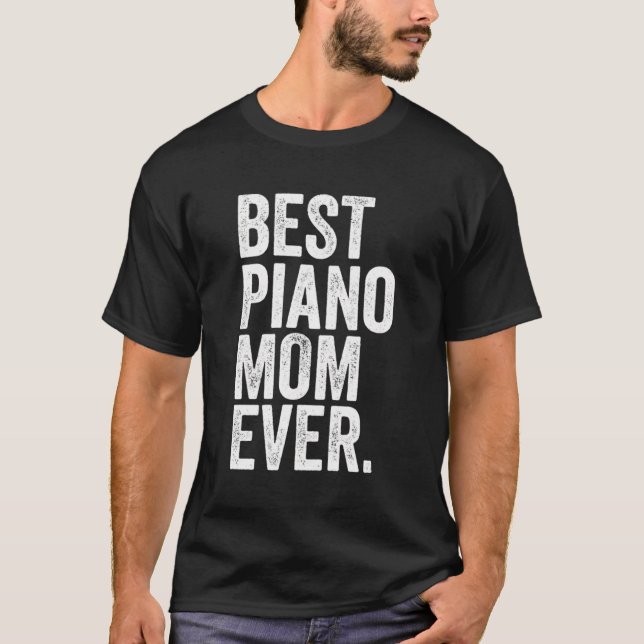Best Piano Mum Ever Greatest Mothers Momma Womens T-Shirt (Front)