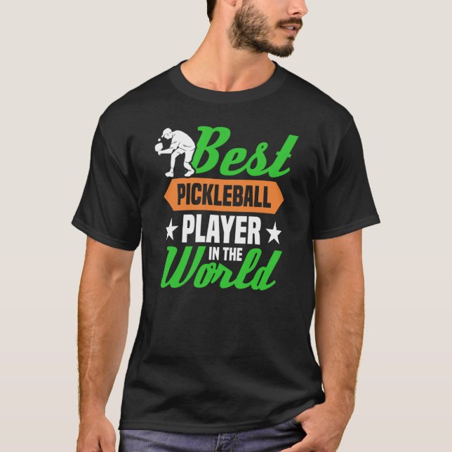 Best Pickleball Player In The World T-Shirt (Front)
