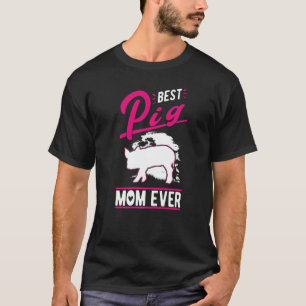 Best Pig Mom Ever   T-Shirt