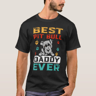Best Pit Bull Daddy Ever For Dad  Dogs T-Shirt