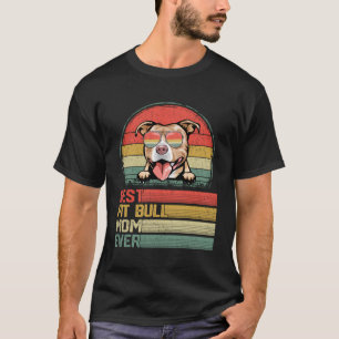 Best Pit Bull Mum Ever Mothers Day Puppy Dog Mum T-Shirt