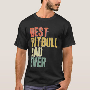 Best Pitbull Dad Ever  Dog  Father s Day T-Shirt