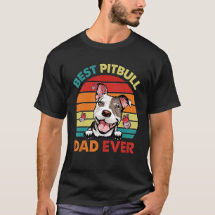 Best Pitbull Dad Ever Father s Day Cool Dog Vintag T-Shirt