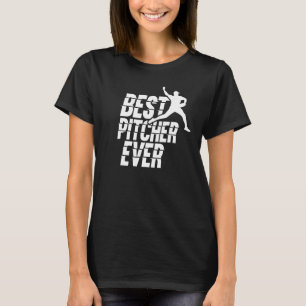 Best Pitcher Ever Hobby Baseball Player Sayings T-Shirt