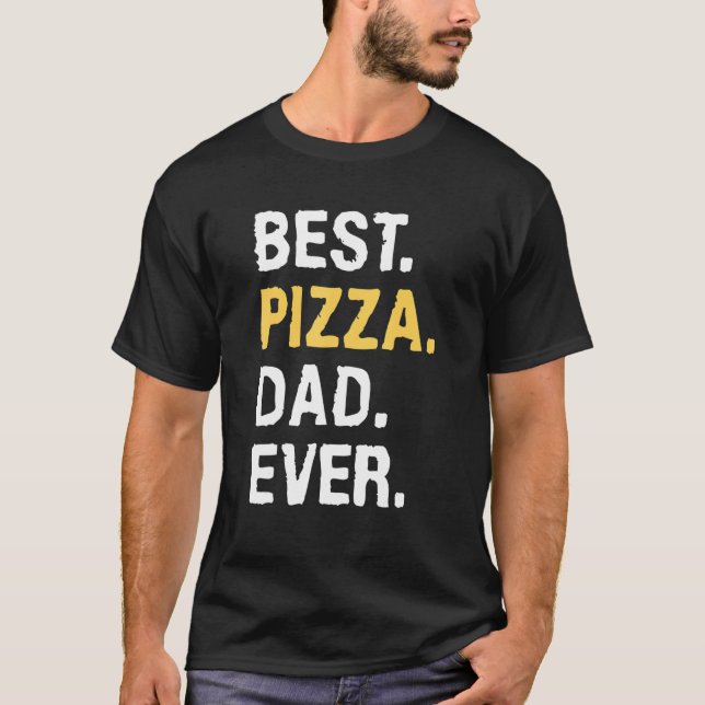 Best Pizza Dad Ever Italian Food Pizzas T-Shirt (Front)
