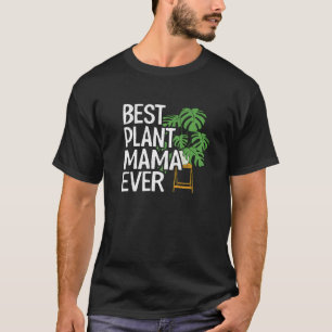 Best Plant Mama Ever Garden Landscaper Mum Gardene T-Shirt