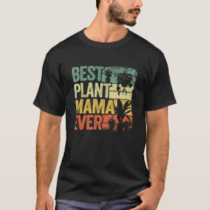 Best Plant Mama Ever Garden Landscaper Mum Gardene T-Shirt