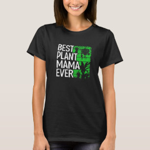Best Plant Mama Ever Garden Landscaper Mum Gardene T-Shirt