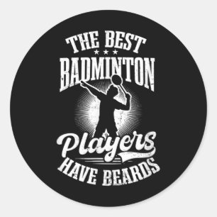 Best Players Have Beards Design Badminton Player Classic Round Sticker
