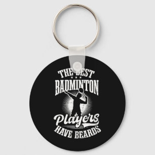 Best Players Have Beards Design Badminton Player Key Ring