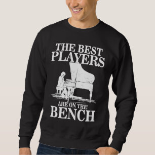 Best Players On Bench  Pianist Piano Players Music Sweatshirt