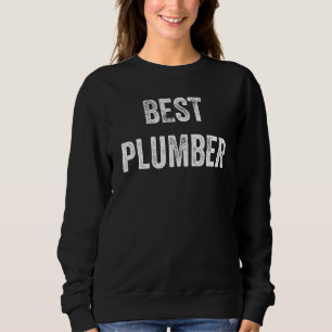 Best Plumber Mens Best Ever Plumbing Sweatshirt