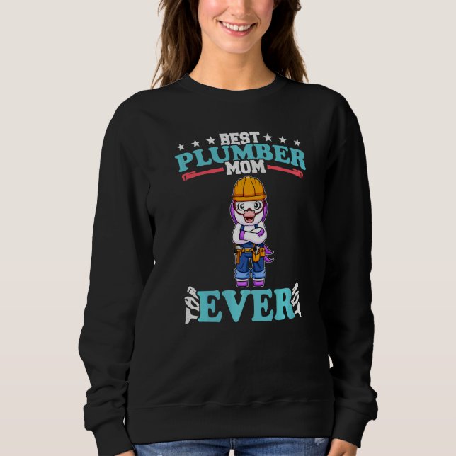 Best Plumber Mom Ever Plumbing Technician Crafts P Sweatshirt (Front)
