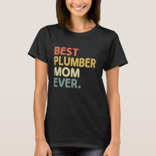 Best Plumber Mum Ever Pipe Plumbing Master Plumber T-Shirt