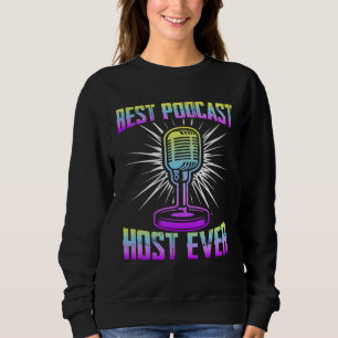 Best Podcast Host Ever  Podcaster Podcasting Inter Sweatshirt