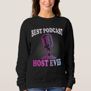 Best Podcast Host Ever Podcaster Podcasting Inter Sweatshirt