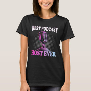 Best Podcast Host Ever Podcaster Podcasting Inter T-Shirt