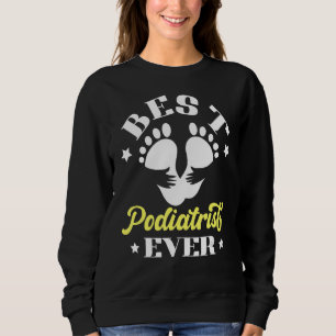 Best Podiatrist Ever Podiatry Foot Doctor Sweatshirt