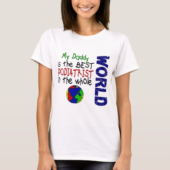 Best Podiatrist In World 2 (Daddy) T-Shirt (Front)